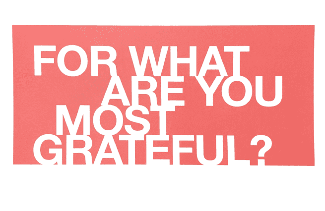 For What Are You Most Grateful?