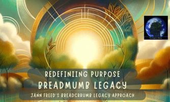 Redefining Purpose: Jann Freed’s Breadcrumb Legacy Approach
